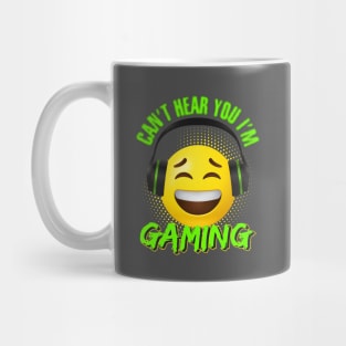 Can't hear you I'm gaming Mug